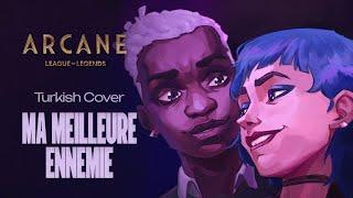 Arcane S2 - Ma Meilleure Ennemie (Turkish Cover by @Minachua & @batumation )