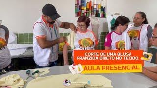 CORTE DE UMA BLUSA FRANZIDA DIRETO NO TECIDO AULA PRESENCIAL.#corteecostura#franzinha#modelagem