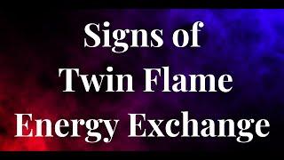 TWIN FLAME ENERGY EXCHANGE - 11 SIGNS OF TWIN FLAME ENERGY EXCHANGE ️‍ #twinflame