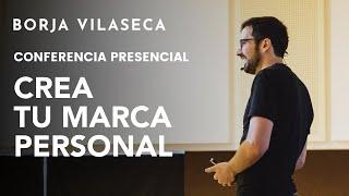 Cómo crear tu marca personal | Conferencia presencial | Borja Vilaseca