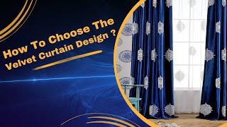 How To Choose The Velvet Curtain Design?