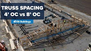 Truss Spacing: 4’ OC vs 8’ OC