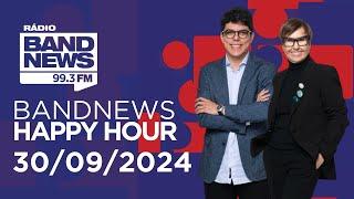 BandNews Happy Hour (30/09/2024)