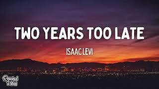 Isaac Levi - Two years too late (Lyrics)