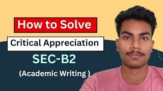 How to write Critical Appreciation | CU Sem-4 SEC-B2 & Sem-2 SEC-2