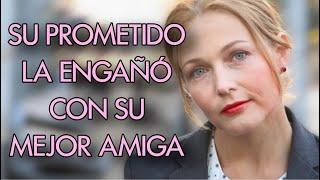 SU PROMETIDO LA ENGAÑÓ CON SU MEJOR AMIGA | DOBLE ENGAÑO | MeloDramas completas En Español Latino