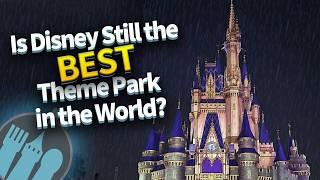 Is Disney Still the Best Theme Park in the World?