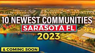 10 NEWEST COMMUNITIES Sarasota FL 2023 (w/ coming soon!!!)