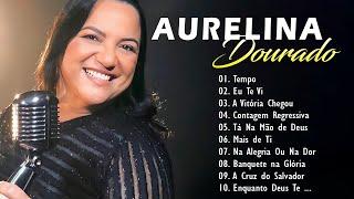 Tempo, Ta Na Mão de Deus, ..AURELINA DOURADO || Cd Completo Pra Todo Mundo Ouvir 2024 #2024