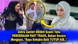 Zehra DEDAH Suami Tahu PERCERAIAN FAST TRACK, Bukan Secara Mengejut, "Sy Sehabis Baik TUTUP AIB.."