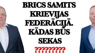 BRICS Samits Krievijas Federācijā. Kādas būs sekas?