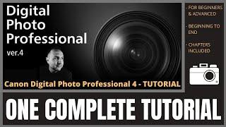 CANON Digital Photo Professional 4 Tutorial | DPP4 | One Complete Tutorial | Beginning to End |