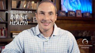 Healing Talks: How To Walk In Divine Health | Chad Gonzales