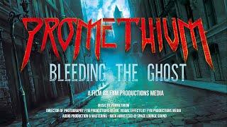 Promethium - Bleeding the Ghost (Official Music Video)