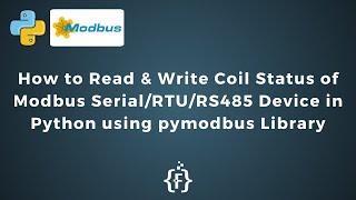 Read & Write Coil Status Value of Modbus Serial/RTU/RS485 Device in Python using pymodbus Library |