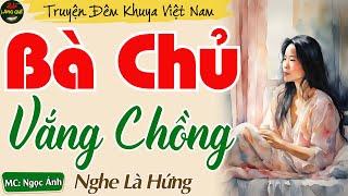 Truyện Ngắn Thầm Kín Rất Hay - Bà Chủ Vắng Chồng || Kể Chuyện Đêm Khuya Ngủ Rất Ngon