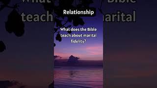 What does the Bible teach about marital fidelity?