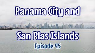 Episode 45 Panama City and San Blas Islands, plus getting Mundo ready for Colombia