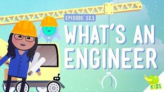 What's an Engineer? Crash Course Kids #12.1