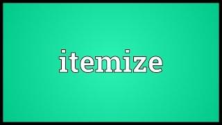 Itemize Meaning