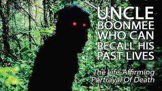 Uncle Boonmee Who Can Recall His Past Lives - The Life-Affirming Portrayal Of Death