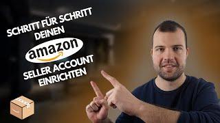 Amazon Seller Central Account einrichten! Hier geht's Schritt für Schritt bis zum fertigen Account!