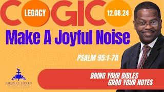 Make a Joyful Noise, Psalm 95:1-7, December 8, 2024, COGIC Legacy Sunday School