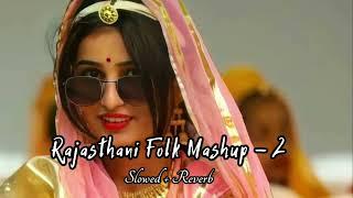 Rajasthani Folk Mashup (Slowed+Reverb) | Rajasthani Song | Marwadi Song | INSTAGRAM VIRAL SONG