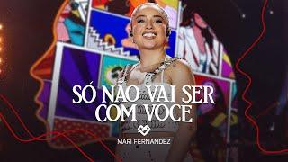 Mari Fernandez - SÓ NÃO VAI SER COM VOCÊ (DVD Ao Vivo no Rio de Janeiro)