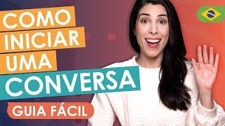 How to start a conversation in Brazilian Portuguese - Step by Step