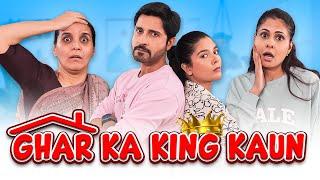 GHAR KA KING KAUN | Ft. Pooja, Shubhangi, Pracheen and Chhavi | SIT | Comedy Web Series