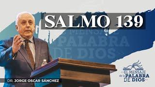 Salmo 139 - Dr. Jorge Oscar Sánchez