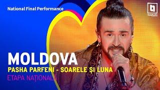 Pasha Parfeni - Soarele şi Luna | Moldova  | National Final Performance | Eurovision 2023