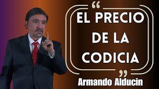 Armando Alducin Predicas - El Precio De La Codicia