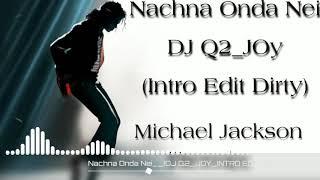 Nachna Onda Nei  DJ Q2 JOY INTRO EDIT DIRTY