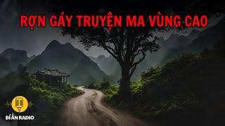 [Recap] Truyện ma vùng cao Tây Bắc cực sợ, dễ ngủ #chuyenma #truyendemkhuya #nhavanbolao