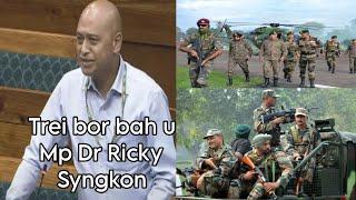 Khihwin ka thain border mar shu dep kren i Mp Dr Ricky Syngkon hapoh parliament