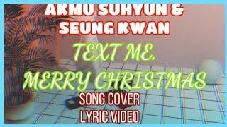 AKMU SUHYUN & SEUNG KWAN - 'TEXT ME,MERRY CHRISTMAS' SONG COVER LYRIC VIDEO