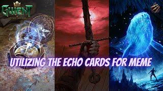 GWENT | Insane Risky Echo Deck Meme With Early Lippy