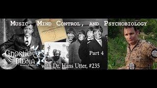 Dr. Hans Utter Interview – “Music, Mind Control, and Psychobiology, Pt. 4” – #235