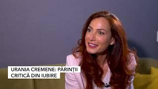 URANIA CREMENE: CÂND AI CONFLICTE MARI CU COPIII, ACEST LUCRU TE MACINĂ