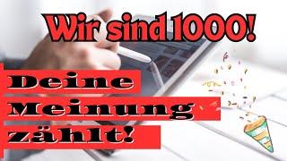 Wir sind 1000! Deine Meinung zählt, teile deine Wünsche mit!