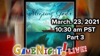 Sleeping Gods w/GameNight! Live!! tonight 3/23/21 10:30am PST