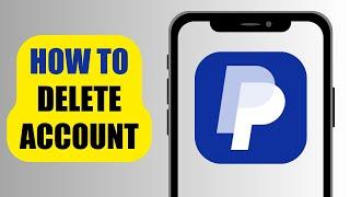 How To Delete Account | PayPal