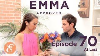 At Last – Emma Approved Ep: 70