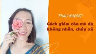 Cách giảm cân da không chảy xệ, nhăn nheo | THAO NAOMI