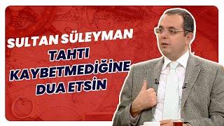 Kanuni Sultan Süleyman Nasıl Bir Padişahtı?