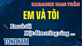 Karaoke Em Và Tôi Tone Nam | Nam Trân