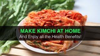 MAKE KIMCHI AT HOME and enjoy all the Health Benefits!