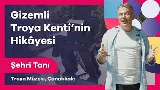 Gizemli Troya Kenti'nin Hikâyesi | Troya Müzesi | Şehri Tanı